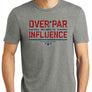 Over Par and Under the Influence Golf T-Shirt (Tri-blend) | Stymie Clothing Company