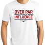Over Par and Under the Influence Golf T-Shirt (60/40) | Stymie Clothing Company