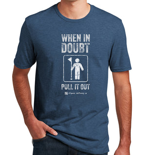 When In Doubt Pull It Out Golf T-Shirt (60/40) | Stymie Clothing Company